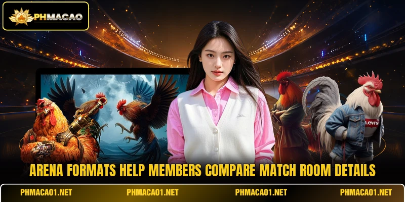 Arena formats help members compare match room details
