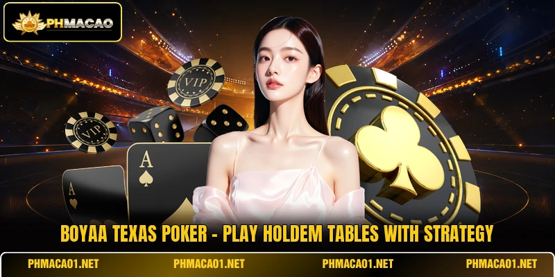 Boyaa Texas Poker - Play Holdem Tables With Strategy