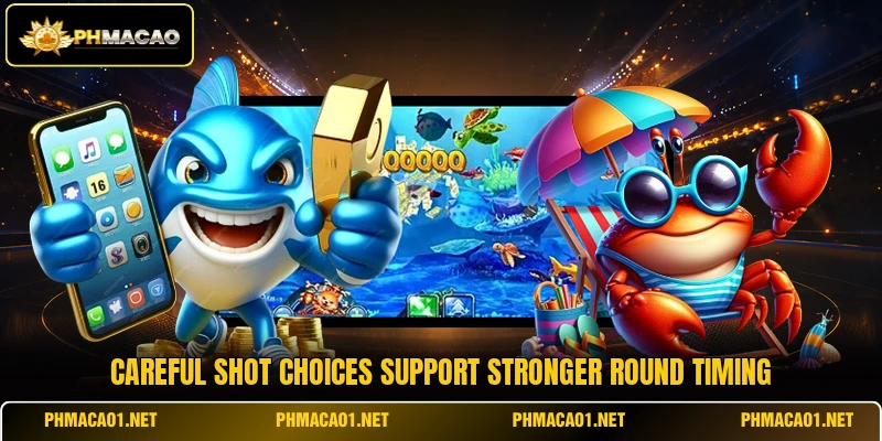 Careful shot choices support stronger round timing