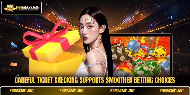 Careful ticket checking supports smoother betting choices