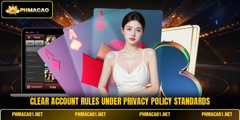 Clear account rules under privacy policy standards