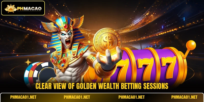 Clear view of Golden Wealth betting sessions