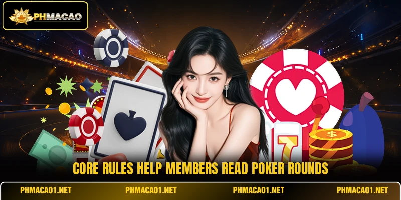 Core rules help members read poker rounds