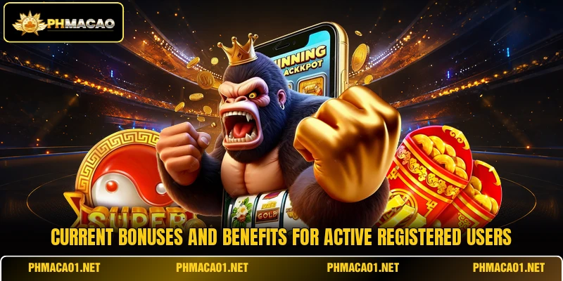 Current bonuses and benefits for active registered users