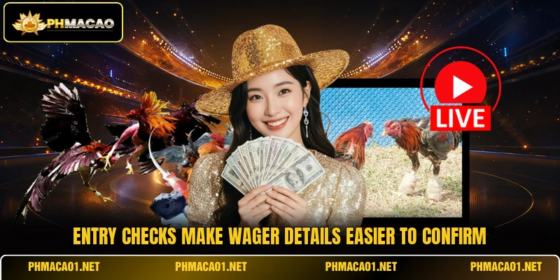 Entry checks make wager details easier to confirm