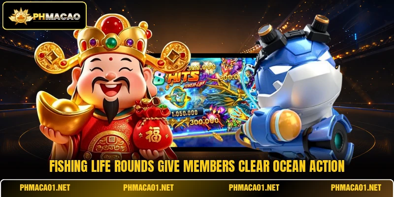 Fishing Life rounds give members clear ocean action