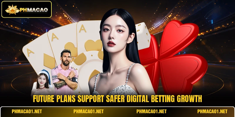 Future plans support safer digital betting growth