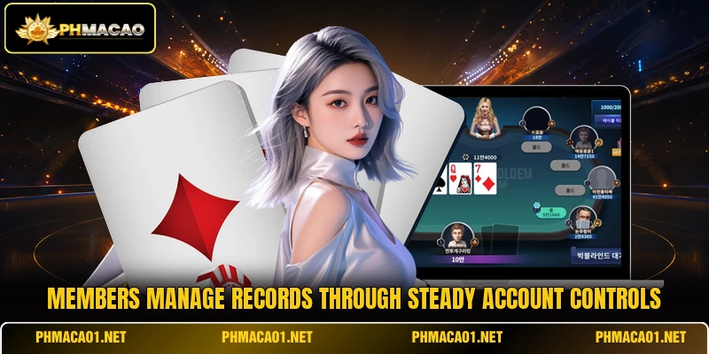 Members manage records through steady account controls