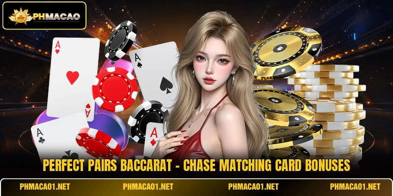 Perfect Pairs Baccarat - Chase Matching Card Bonuses