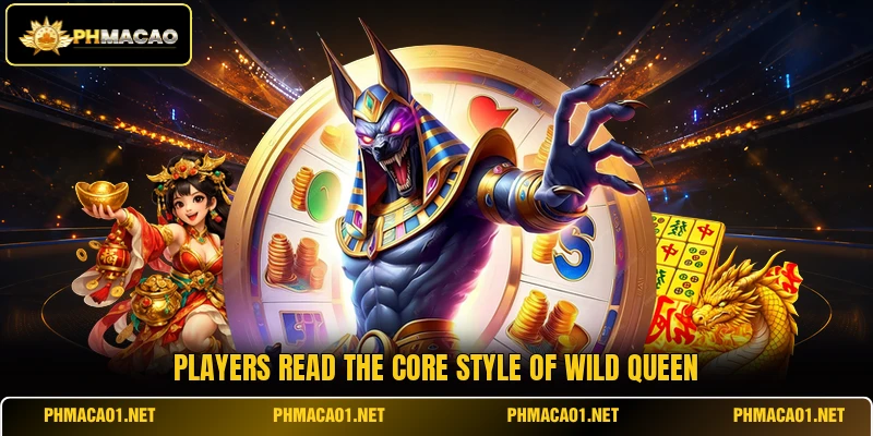 Players read the core style of Wild Queen