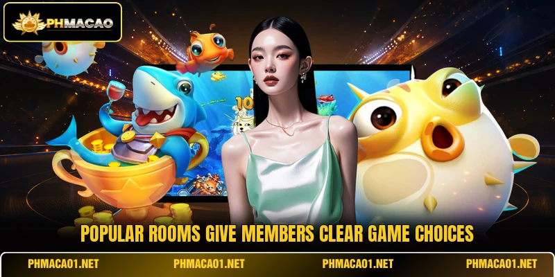 Popular rooms give members clear game choices