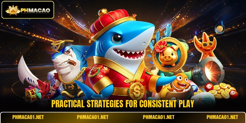 Practical strategies for consistent play