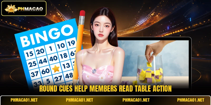 Round cues help members read table action