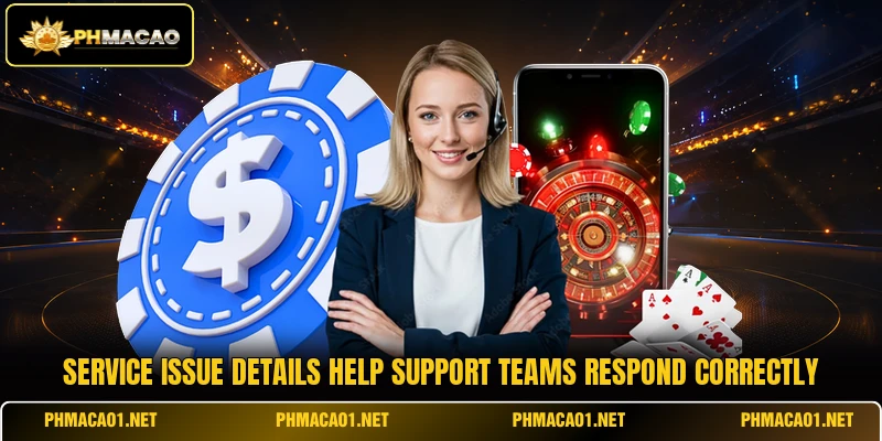 Service issue details help support teams respond correctly