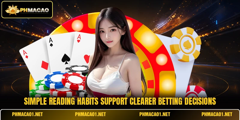 Simple reading habits support clearer betting decisions