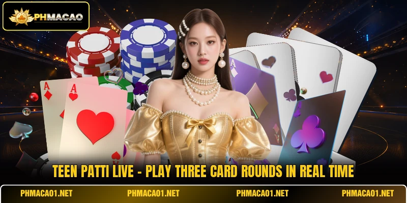 Teen Patti Live - Play Three Card Rounds In Real Time