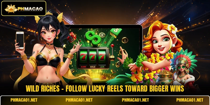 Wild Riches - Follow Lucky Reels Toward Bigger Wins